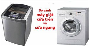 So sánh máy giặt cửa trên và cửa ngang