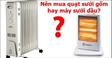 Nên mua quạt sưởi gốm hay máy sưởi dầu?