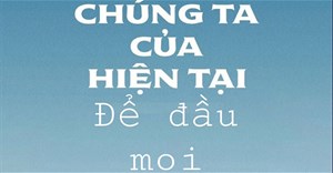 Cách chế ảnh Chúng ta của hiện tại