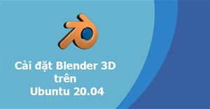 Cách cài đặt Blender 3D trên Ubuntu 20.04