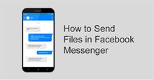 Hướng dẫn gửi file trên Messenger điện thoại, máy tính