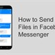 Hướng dẫn gửi file trên Messenger điện thoại, máy tính