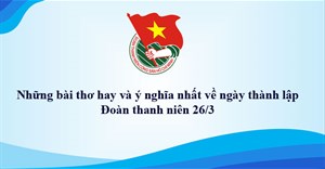 12 bài thơ về ngày thành lập Đoàn, thơ về Đoàn thanh niên 26/3 hay và ý nghĩa