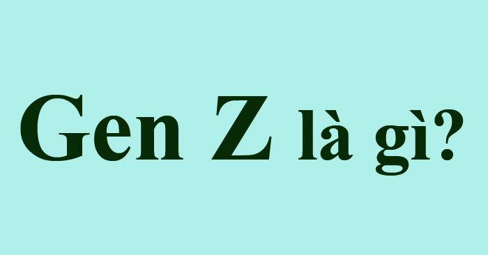What is Gen Z?  What is Generation Z?