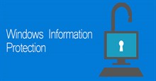 Windows Information Protection (WIP) là gì?