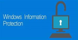 Windows Information Protection (WIP) là gì?