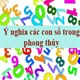 Ý nghĩa của các con số 0-9 trong phong thủy