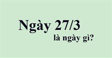 27/3 là ngày gì?