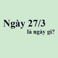 27/3 là ngày gì?