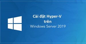 Cách cài đặt Hyper-V trên Windows Server 2019