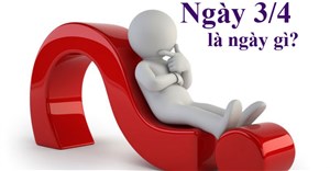 Ngày 3/4 là ngày gì?