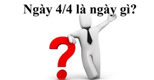 Ngày 4/4 là ngày gì?