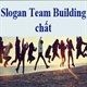 87 Slogan Team Building chất, hài hước và ý nghĩa