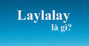 Laylalay là gì? Layla là gì?