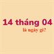 Ngày 14/4 là ngày gì?