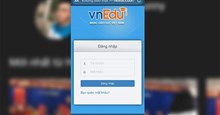 Cách sửa lỗi dùng VnEdu, lỗi đăng nhập VnEdu, không xem được điểm VnEdu