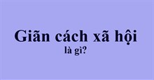 Giãn cách xã hội là gì? Giãn cách xã hội là như thế nào?