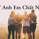 Những câu nói hay về tình anh em xã hội, stt về tình anh em kết nghĩa càng đọc càng thấm