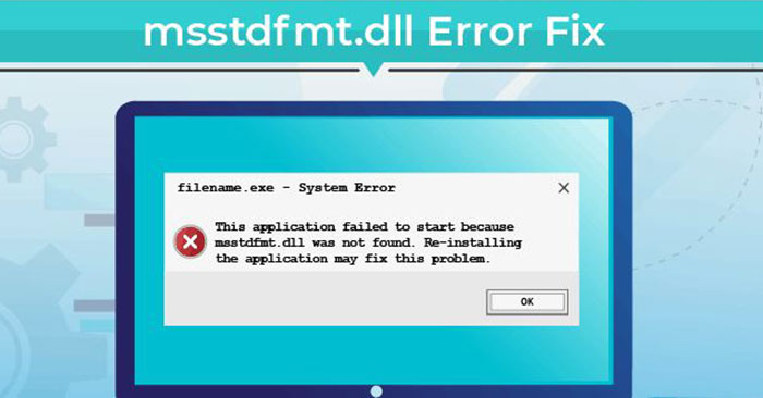 Cách sửa lỗi Msstdfmt.dll Not Found