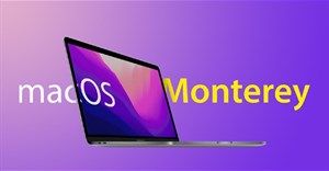 macOS 12 Monterey: Tính năng mới, danh sách thiết bị hỗ trợ