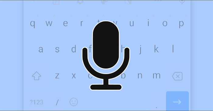 Cách nhập liệu bằng giọng nói với ứng dụng bàn phím Gboard trên Android