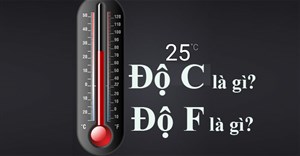 Độ C là gì? Độ F là gì? 1 độ F bằng bao nhiêu độ C?
