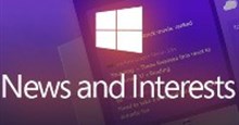News and Interests trên Windows 10 vừa ra mắt đã gặp lỗi, tưởng hay ho nhưng chỉ thêm phiền toái