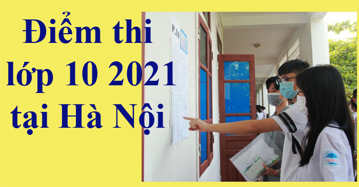 5 ways to see exam scores for class 10 Hanoi 2021