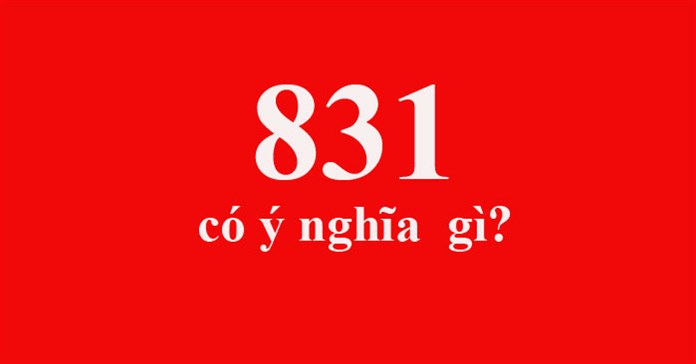 831 là gì? Ý nghĩa của con số 831 trong tình yêu