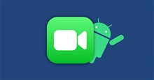 Làm thế nào để dùng FaceTime trên Android?