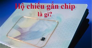 Hộ chiếu gắn chip điện tử là gì? Ai được cấp hộ chiếu gắn chip?