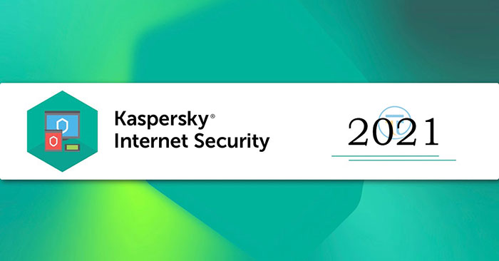 Đánh giá Kaspersky Internet Security 2021: Bộ công cụ bảo mật toàn diện cho máy tính