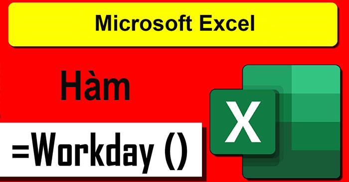 Cách sử dụng hàm WORKDAY trong Microsoft Excel