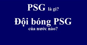 PSG là gì? Đội bóng PSG của nước nào?