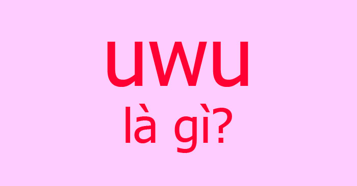 Uwu là gì? - QuanTriMang.com