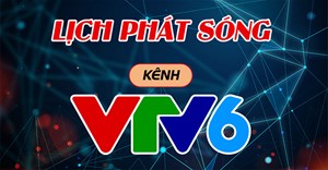 Lịch phát sóng VTV6 hôm nay 28/09/2024