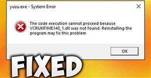 Cách sửa lỗi VCRUNTIME140_1.dll not found, is missing trong Windows
