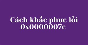 Cách khắc phục lỗi 0x0000007c khi in qua mạng trên máy tính Windows 10