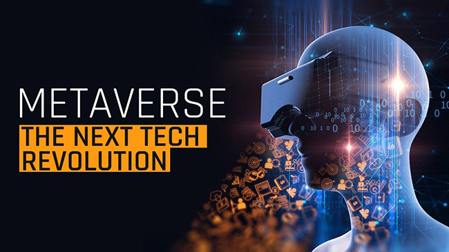 Metaverse sẽ là cuộc cách mạng công nghệ tiếp theo