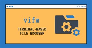 Mời dùng vifm, trình quản lý file dạng dòng lệnh trên Linux cho những người yêu thích Vim