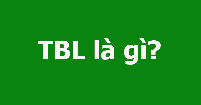 TBL là gì? Khám phá Chi tiết Triple Bottom Line và Lợi ích cho Doanh Nghiệp