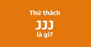 JJJ là gì? Thử thách JJJ là gì?