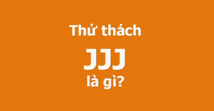 JJJ là gì?