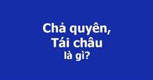 Chả quyên là gì? Tái Châu là gì mà trở thành viral trên TikTok