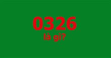 0326 là gì?