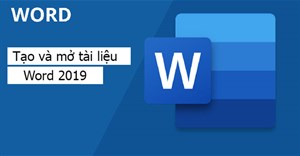 Word 2019 (Phần 2): Tạo và mở tài liệu