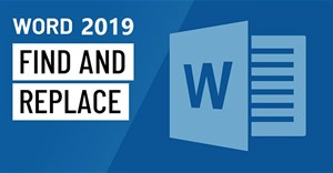 Word 2019 (Phần 6): Cách sử dụng tính năng Find và Replace