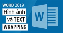 Word 2019 (Phần 17): Chèn hình ảnh và Text Wrapping