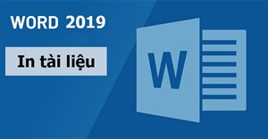 Word 2019 (Phần 12): In tài liệu