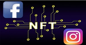 Facebook và Instagram có thể sẽ cho phép người dùng tạo và bán NFT